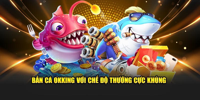 Bắn cá đổi thưởng được nhiều người yêu thích