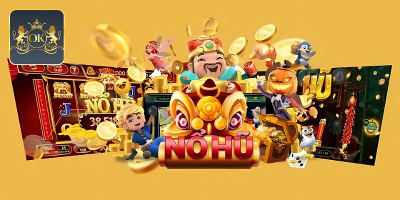 Trải nghiệm giải trí thú vị tại khu vực Nổ Hũ OKKING