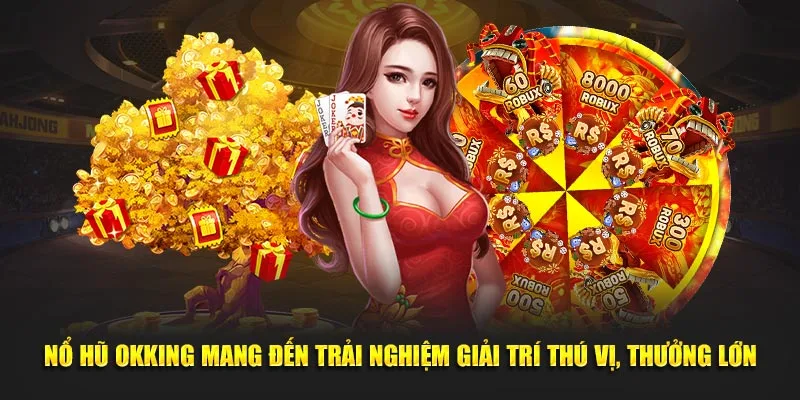 Những lợi ích nổi bật làm cho Nổ Hũ OKKING